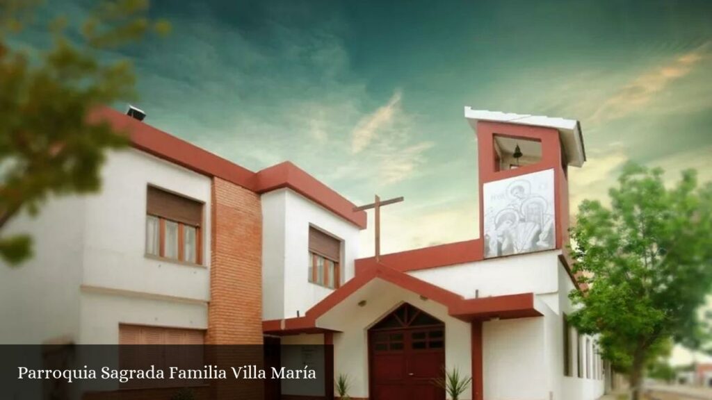 Parroquia Sagrada Familia Villa María - Villa María (Provincia de Córdoba)